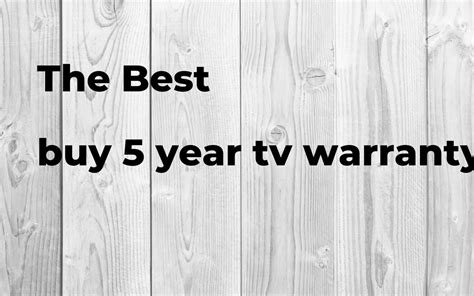 The best buy 5 year tv warranty - Polimetro