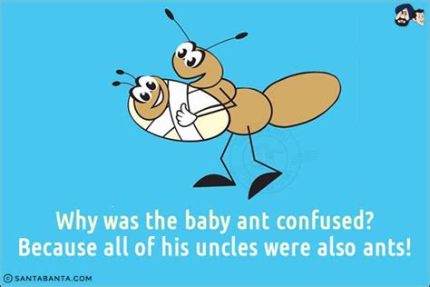 Why was the baby ant confused? Because all of his uncles were also ants! | Crazy jokes, Weather ...