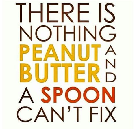 Quotes About Peanut Butter. QuotesGram