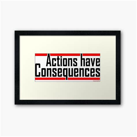 Actions Have Consequences Gifts & Merchandise | Redbubble