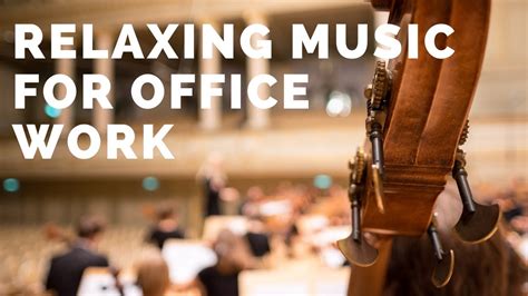 Compilation of Classical Music for Office Work - YouTube