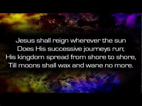 Jesus Shall Reign Where’er The Sun – Sunday Songs | mgpcpastor's blog