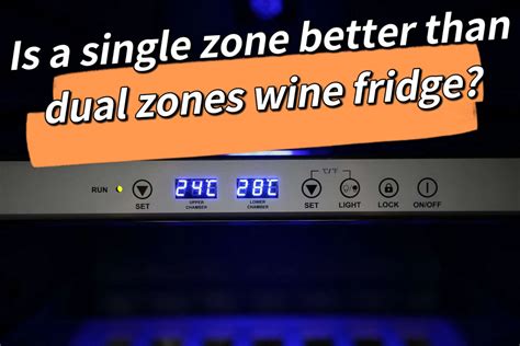 Is a single zone better than dual zones wine fridge? – Lecavist