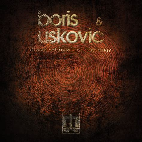 Dispensationalist Theology | Boris & Uskovic | Dream Machine