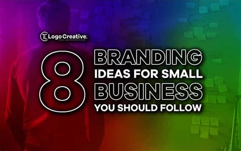 8 Branding Ideas For Small Business You Should Follow