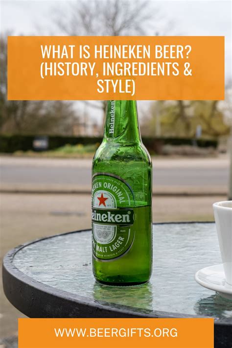 What Is Heineken Beer? (History, Ingredients & Style)