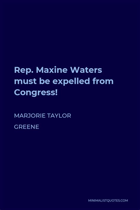 Marjorie Taylor Greene Quote: Rep. Maxine Waters must be expelled from Congress!