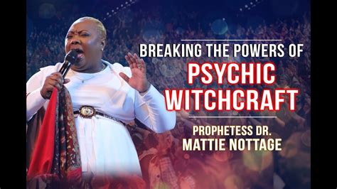 PSYCHIC WITCHCRAFT || PROPHETESS DR. MATTIE NOTTAGE - YouTube