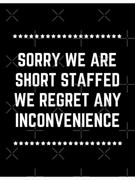 "Sorry we are short staffed we regret any inconvenience" Photographic ...