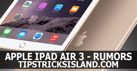 iPad Air 3 Rumors - An Island for Blogging Tips Tricks