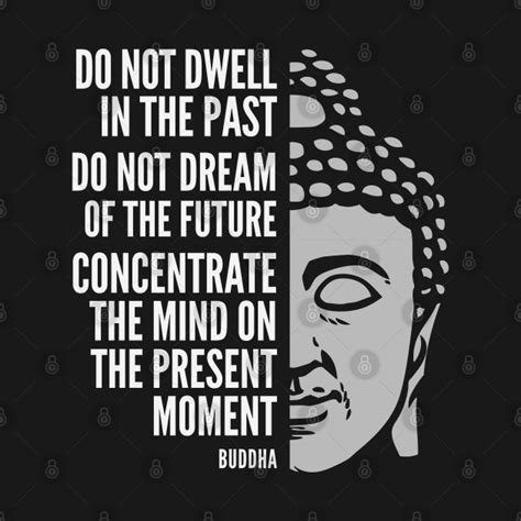 Buddha Quote: The Present Moment - Buddhism - T-Shirt | TeePublic