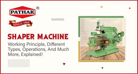 Shaper Machine: Working Principle, Different Types, Operations, And ...