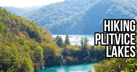 Hiking Plitvice Lakes National Park Experience and It's Majestic Beauty