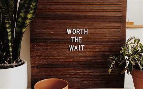 50 Worth The Wait Quotes | Someone Worth the Wait Quotes