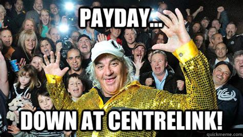 payday... down at centrelink! - Feral Collingwood Supporter - quickmeme