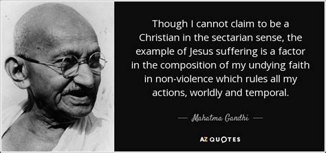 Mahatma Gandhi quote: Though I cannot claim to be a Christian in the...