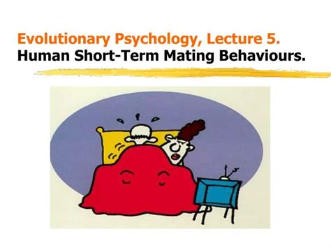 PPT - Evolutionary Psychology, Lecture 5. Human Short-Term Mating Behaviours. PowerPoint ...