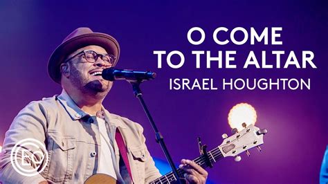 O Come To The Altar feat. Israel Houghton | Live from Ballantyne ...