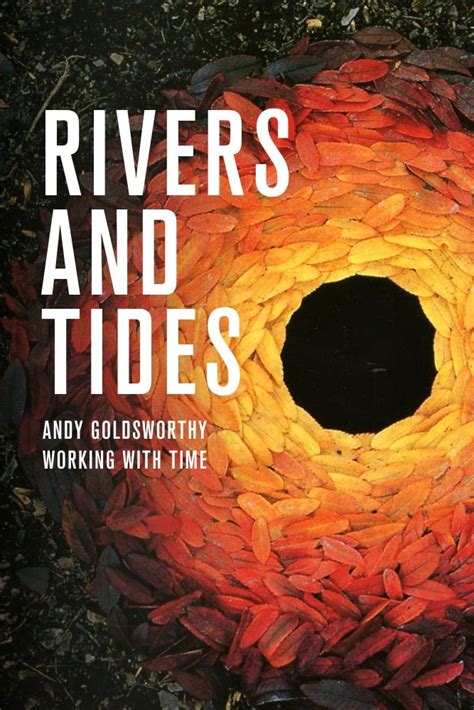 Andy Goldsworthy Rivers And Tides