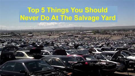 Top 5 things that you should avoid doing at the salvage junk yard - VOTD - YouTube