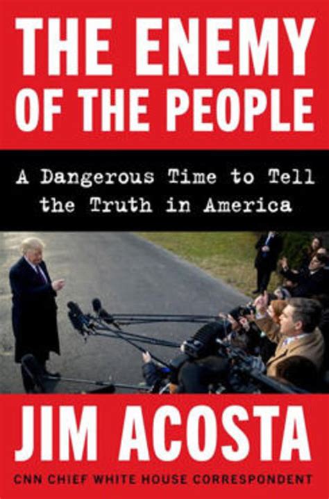 Book excerpt: Jim Acosta's "The Enemy of the People" - The chief White House correspondent for ...