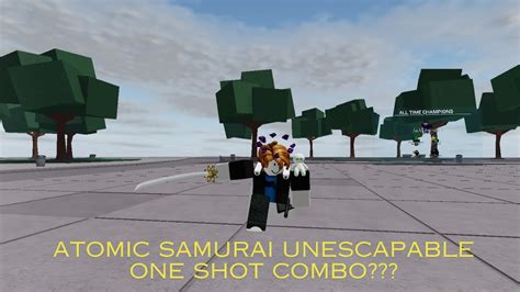 ATOMIC SAMURAI UNESCAPABLE ONE SHOT COMBO??? - YouTube