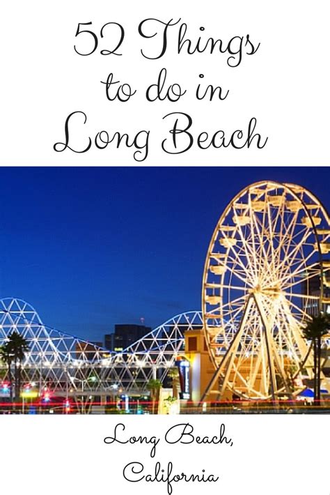 52 Places To Go In Long Beach California - 52 Perfect Days