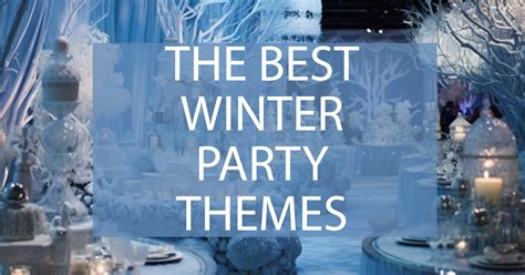 The Best 30 Winter Party Themes That'll Warm Your Heart - Darling ...