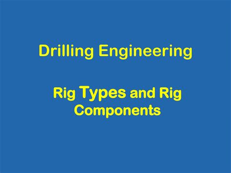 SOLUTION: Drilling rig types and rig components drilling engineering ...