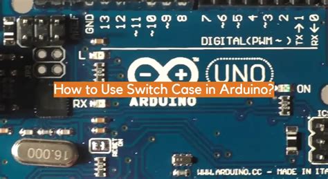 How to Use Switch Case in Arduino? - ElectronicsHacks