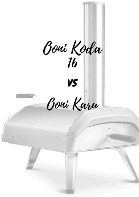 Ooni Koda 16 vs Ooni Karu | Ooni koda, Portable oven, Pizza recipes dough