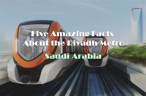 Top Five Amazing Facts About the Riyadh Metro Project, Saudi Arabia