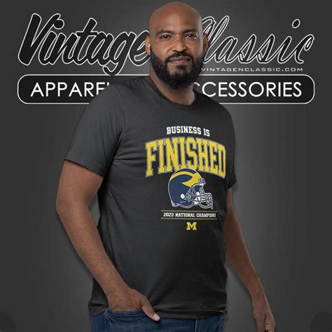 Michigan Football 2023 National Champions Business Is Finished Shirt - Vintagenclassic Tee