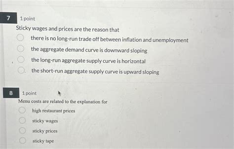 Solved 1 point Sticky wages and prices are the reason that | Chegg.com