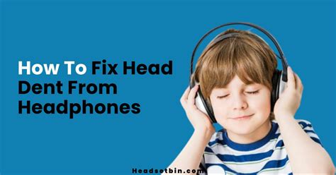 How To Fix Head Dent From Headphones - Ultimate Guide