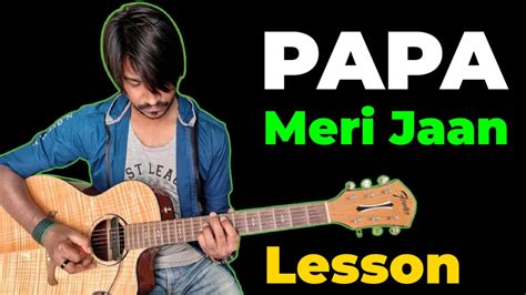 Papa Meri Jaan Guitar Tabs Lesson (1000% Accurate) | Crimson Guitar ...