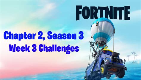 Fortnite Chapter 2 Season 3 Week 3 Challenges Now Available - Fortnite Insider