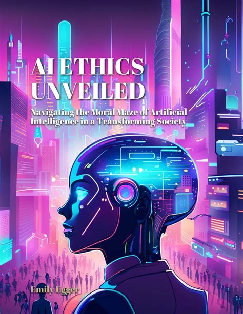 AI Ethics Unveiled: Navigating the Moral Maze of Artificial ...