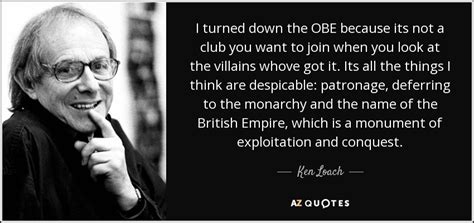 Ken Loach quote: I turned down the OBE because its not a club...