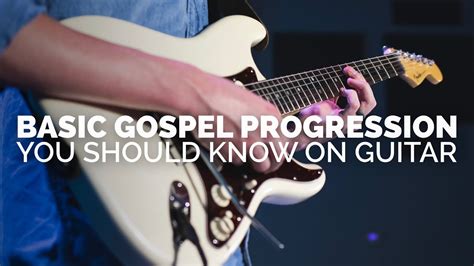 Basic Gospel Chord Progression You Should Know On Guitar - YouTube