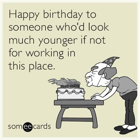 Happy birthday to someone who'd look much younger if not for working in ...