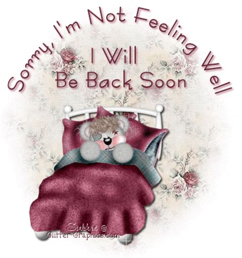 Sorry I'm Not Feeling Well, Be Back Soon (in Glitter Text)