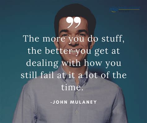 John Mulaney Quotes Which To Learn How To Laugh At Yourself