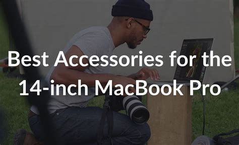 Best Accessories for the 14-inch MacBook Pro You Can Buy Right Now - TechieTechTech