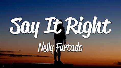 Nelly Furtado - Say It Right (Lyrics) - YouTube