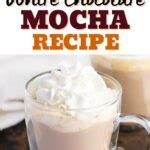 Starbucks White Chocolate Mocha (Copycat Recipe) - Insanely Good