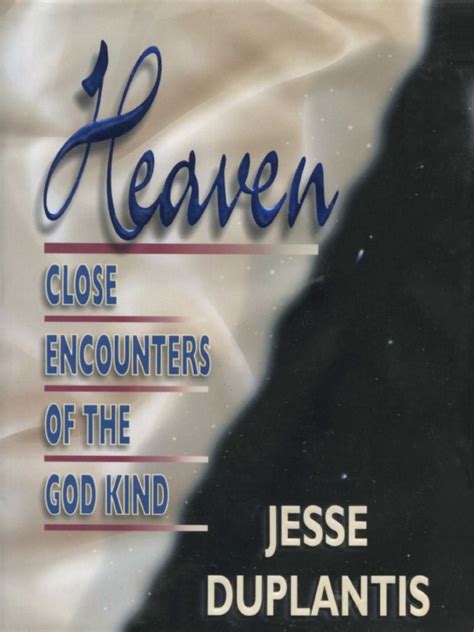 HEAVEN Close Encounters of the God Kind by Jesse Duplantis "In this book I share some of the ...