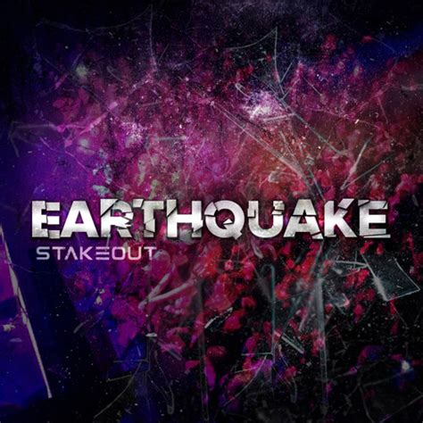 Stream Earthquake by StakeOut | Listen online for free on SoundCloud