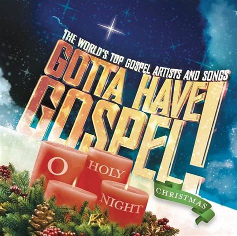 Your Favorite Artistes on "Gotta Have Gospel!" Christmas Collection CD ...