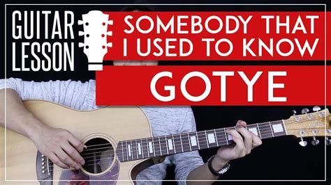 Somebody That I Used To Know Guitar Tutorial - Gotye Feat Kimbra Guitar ...